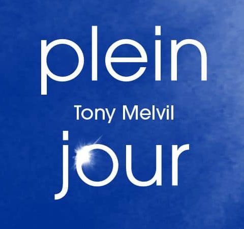 Tony Melvil Plein jour