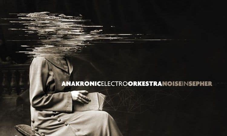 Anakronic Electro Orkestra Noise in sepher 2013