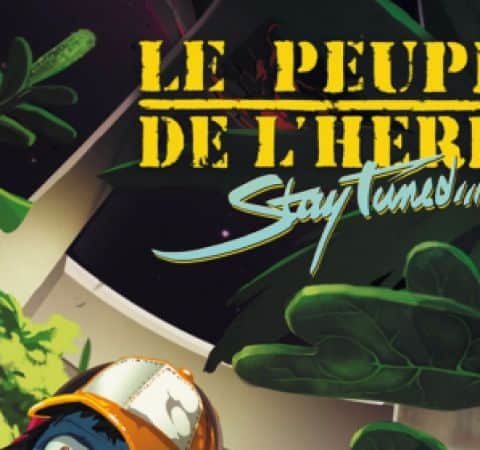 Stay tuned Le Peuple de l'Herbe 2017