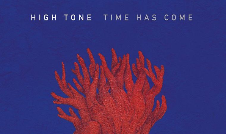 high tone time has come album 2019